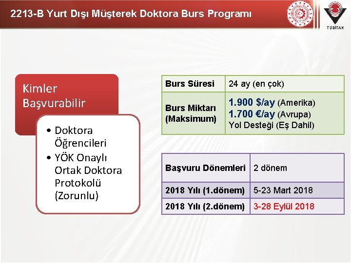 2213 -B Yurt Dışı Müşterek Doktora Burs Programı TÜBİTAK Kimler Başvurabilir • Doktora Öğrencileri