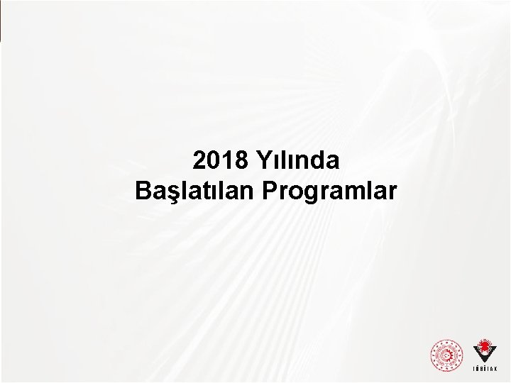 TÜBİTAK 2018 Yılında Başlatılan Programlar 