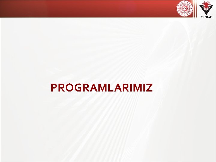 TÜBİTAK PROGRAMLARIMIZ 