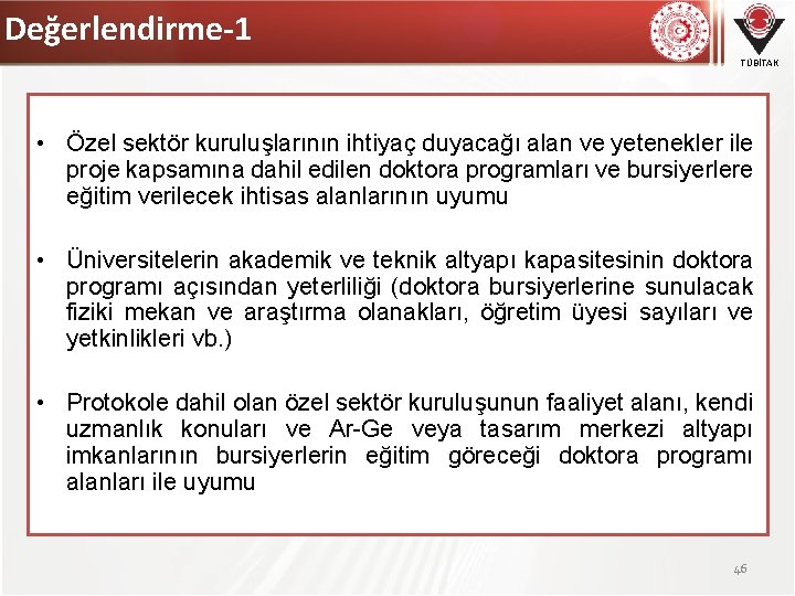 Değerlendirme-1 TÜBİTAK • Özel sektör kuruluşlarının ihtiyaç duyacağı alan ve yetenekler ile proje kapsamına