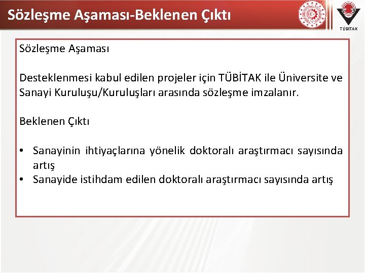 Sözleşme Aşaması-Beklenen Çıktı TÜBİTAK Sözleşme Aşaması Desteklenmesi kabul edilen projeler için TÜBİTAK ile Üniversite