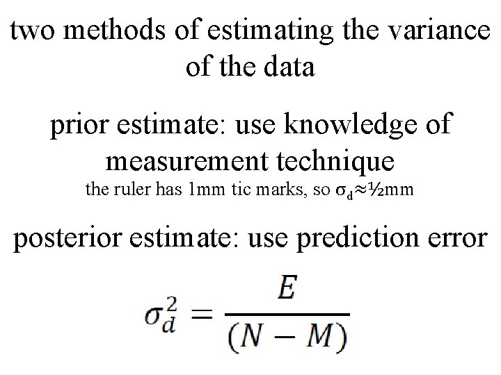 two methods of estimating the variance of the data prior estimate: use knowledge of