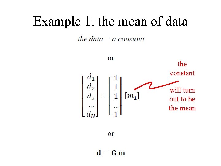 Example 1: the mean of data the constant will turn out to be the