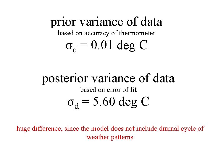 prior variance of data based on accuracy of thermometer σd = 0. 01 deg