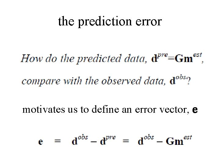 the prediction error motivates us to define an error vector, e 