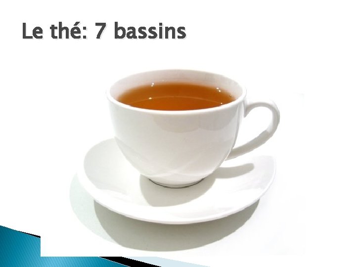 Le thé: 7 bassins 