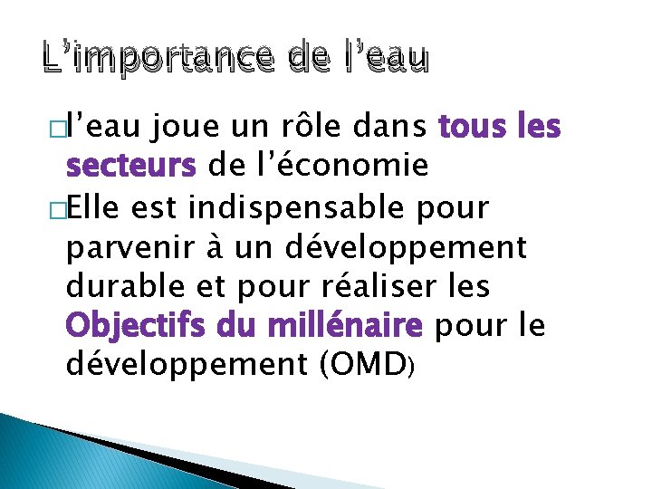 L’importance de l’eau �l’eau joue un rôle dans tous les secteurs de l’économie �Elle