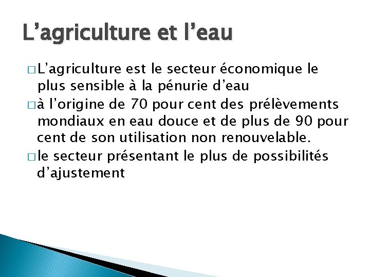 L’agriculture et l’eau � L’agriculture est le secteur économique le plus sensible à la