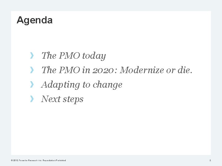 Agenda The PMO today The PMO in 2020: Modernize or die. Adapting to change