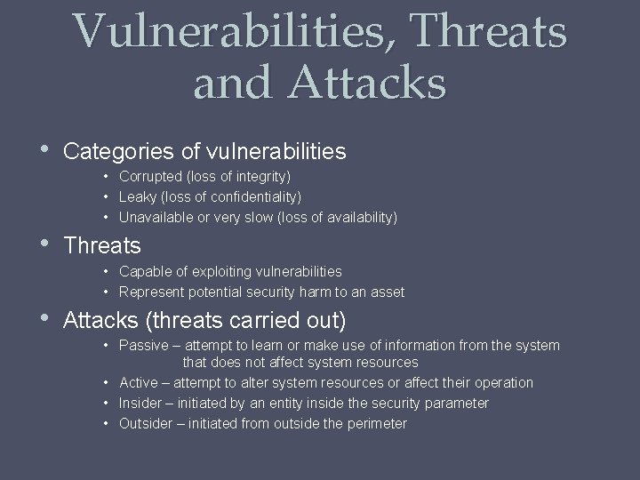 Vulnerabilities, Threats and Attacks • Categories of vulnerabilities • Corrupted (loss of integrity) •