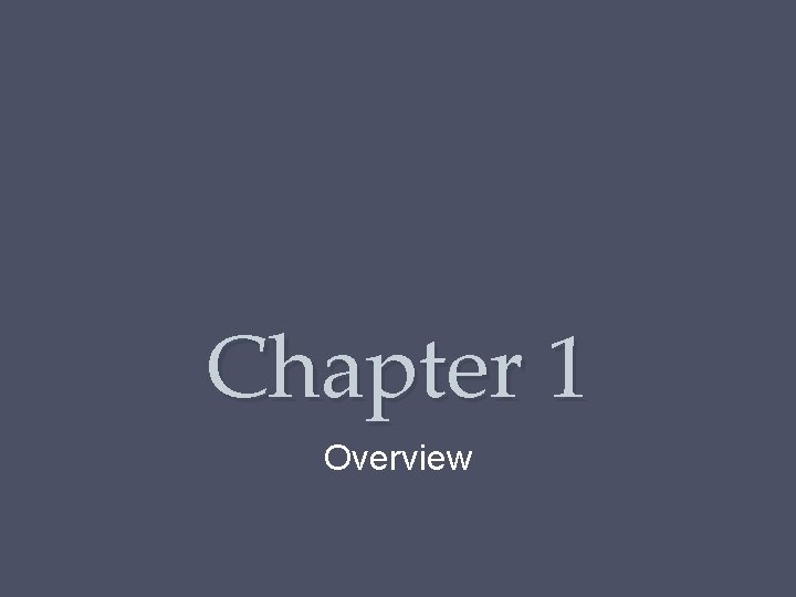 Chapter 1 Overview 