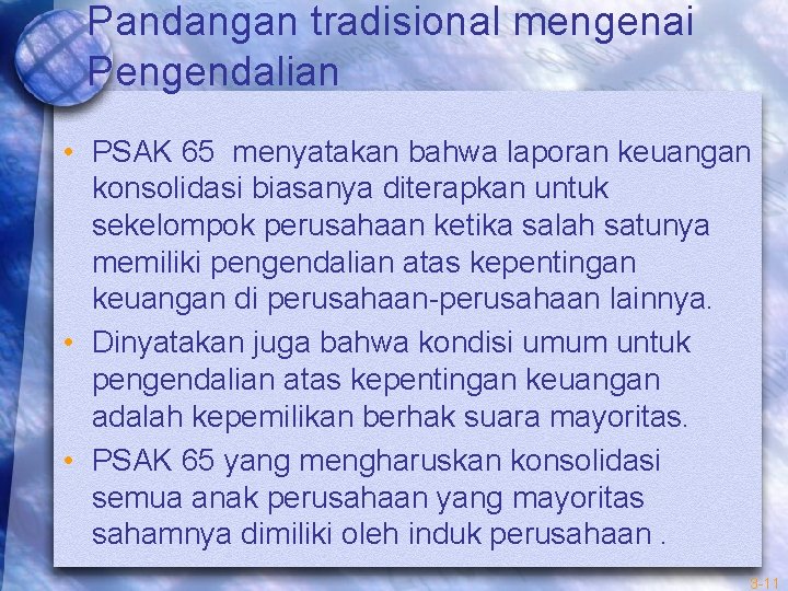 Pandangan tradisional mengenai Pengendalian • PSAK 65 menyatakan bahwa laporan keuangan konsolidasi biasanya diterapkan