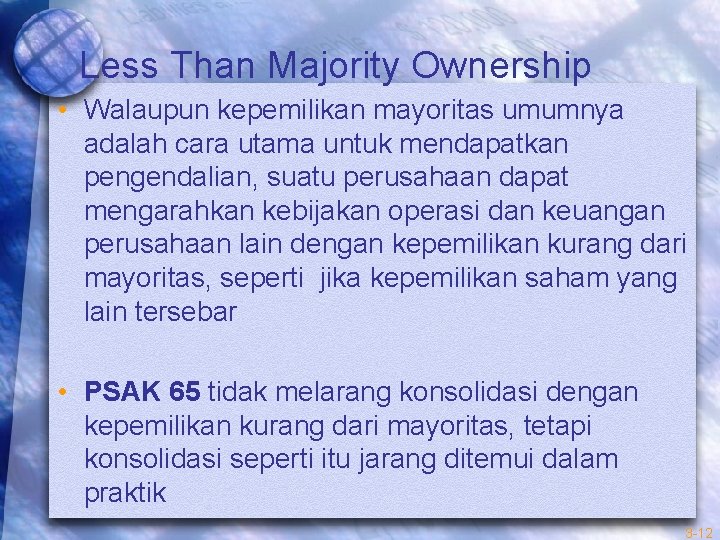 Less Than Majority Ownership • Walaupun kepemilikan mayoritas umumnya adalah cara utama untuk mendapatkan