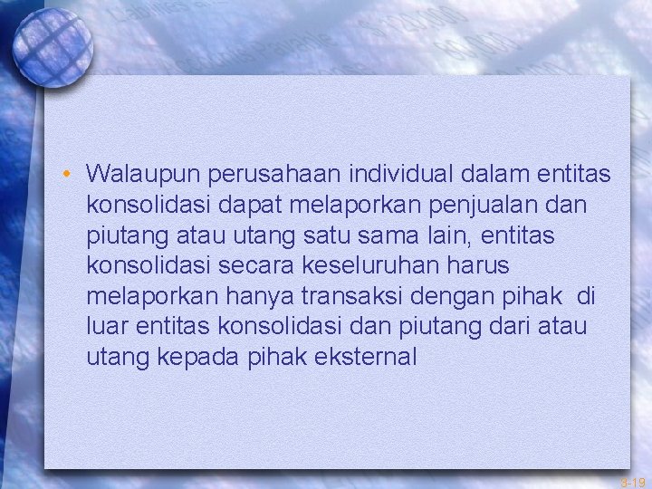  • Walaupun perusahaan individual dalam entitas konsolidasi dapat melaporkan penjualan dan piutang atau