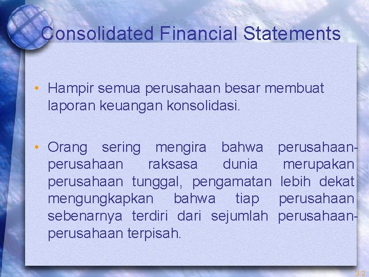 Consolidated Financial Statements • Hampir semua perusahaan besar membuat laporan keuangan konsolidasi. • Orang