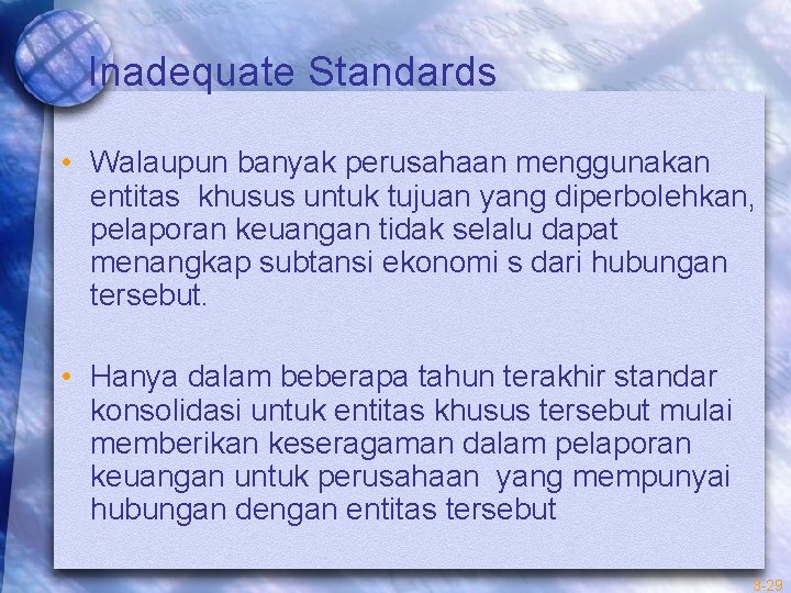 Inadequate Standards • Walaupun banyak perusahaan menggunakan entitas khusus untuk tujuan yang diperbolehkan, pelaporan