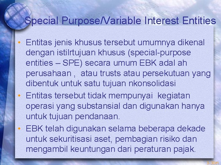 Special Purpose/Variable Interest Entities • Entitas jenis khusus tersebut umumnya dikenal dengan istilrtujuan khusus