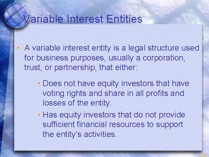 Variable Interest Entities • A variable interest entity is a legal structure used for