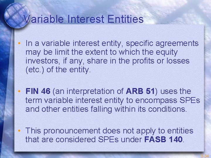 Variable Interest Entities • In a variable interest entity, specific agreements may be limit