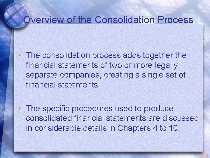 Overview of the Consolidation Process • The consolidation process adds together the financial statements