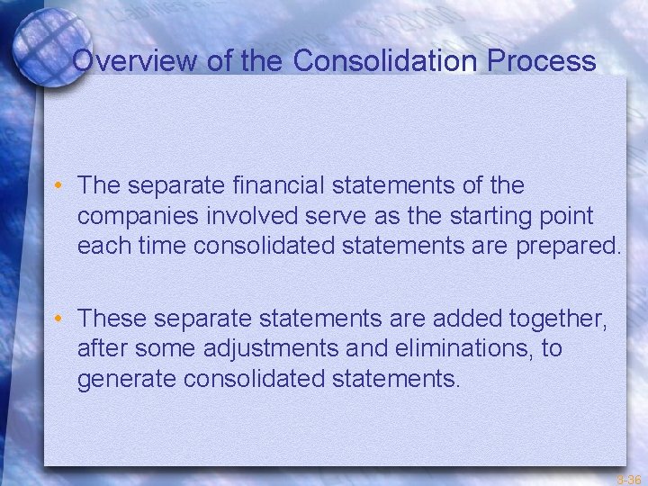 Overview of the Consolidation Process • The separate financial statements of the companies involved