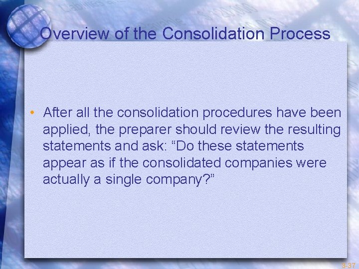 Overview of the Consolidation Process • After all the consolidation procedures have been applied,