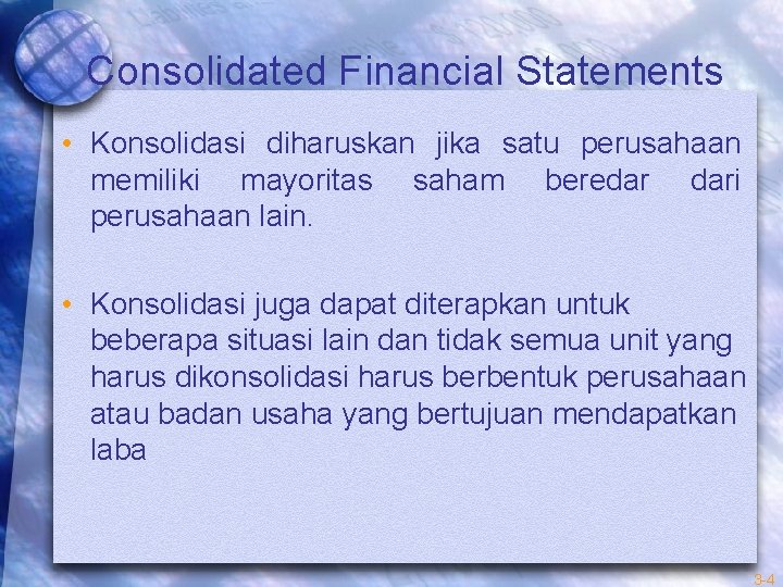 Consolidated Financial Statements • Konsolidasi diharuskan jika satu perusahaan memiliki mayoritas saham beredar dari