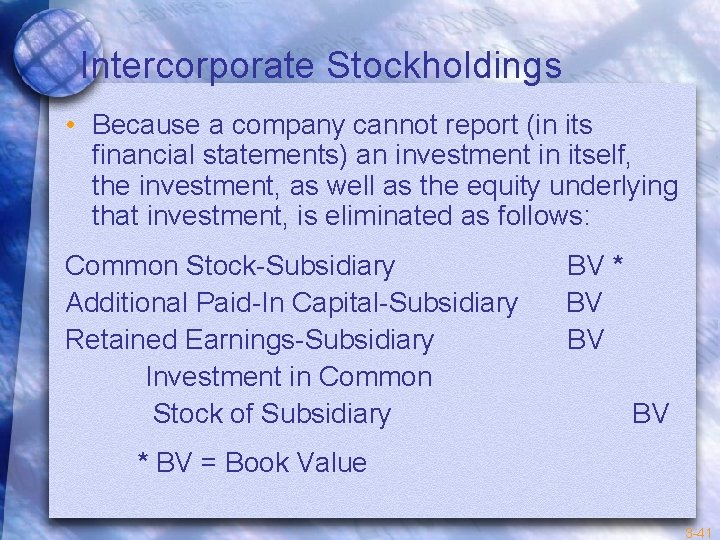 Intercorporate Stockholdings • Because a company cannot report (in its financial statements) an investment
