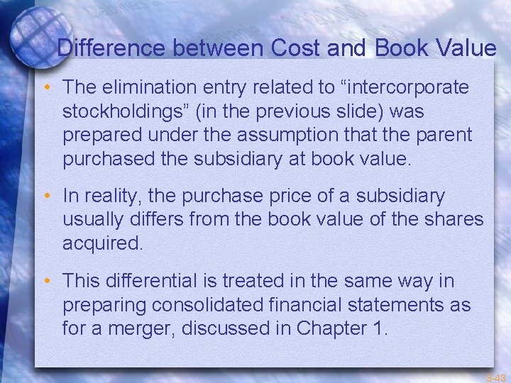 Difference between Cost and Book Value • The elimination entry related to “intercorporate stockholdings”