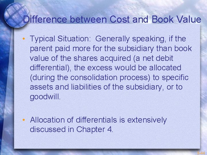 Difference between Cost and Book Value • Typical Situation: Generally speaking, if the parent