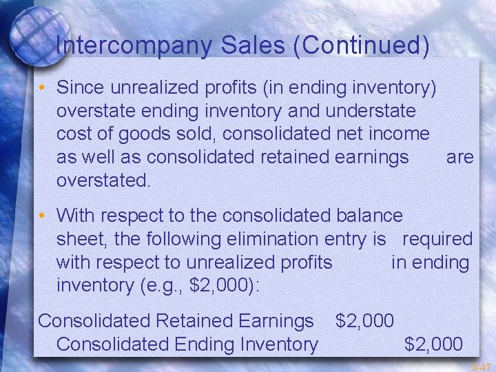 Intercompany Sales (Continued) • Since unrealized profits (in ending inventory) overstate ending inventory and