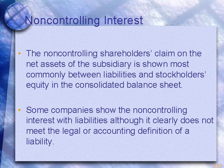 Noncontrolling Interest • The noncontrolling shareholders’ claim on the net assets of the subsidiary