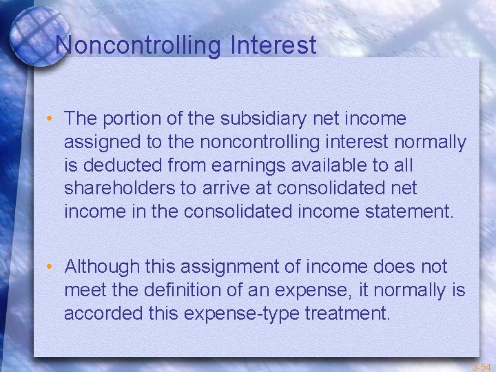 Noncontrolling Interest • The portion of the subsidiary net income assigned to the noncontrolling