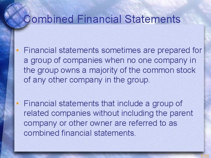 Combined Financial Statements • Financial statements sometimes are prepared for a group of companies