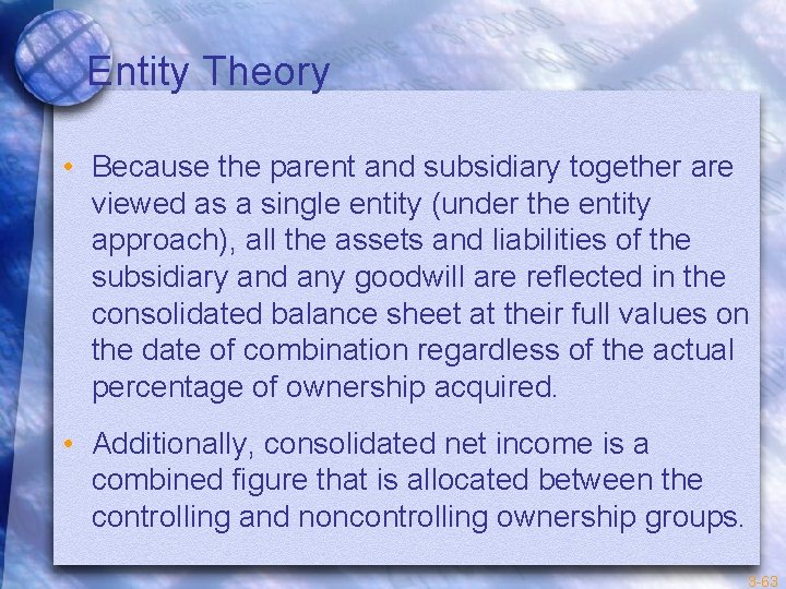 Entity Theory • Because the parent and subsidiary together are viewed as a single