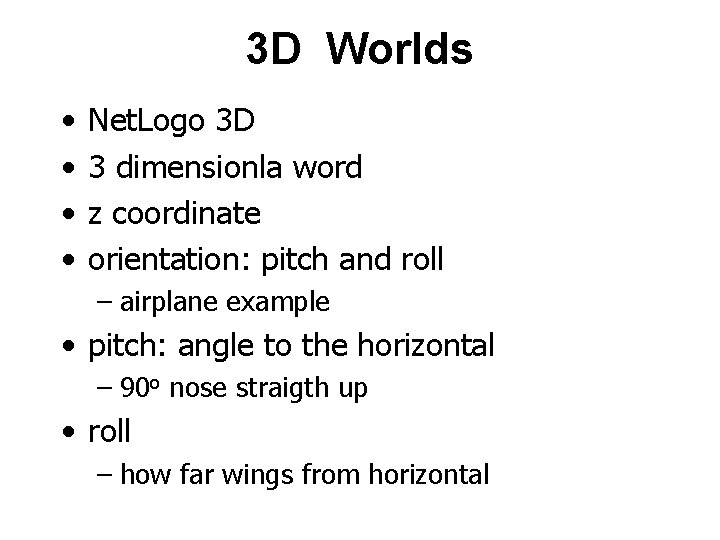 3 D Worlds • • Net. Logo 3 D 3 dimensionla word z coordinate