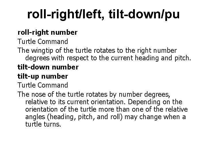 roll-right/left, tilt-down/pu roll-right number Turtle Command The wingtip of the turtle rotates to the