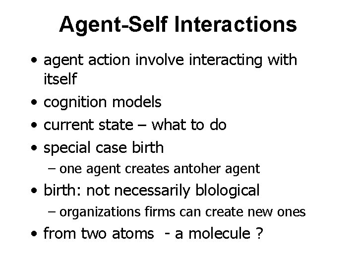 Agent-Self Interactions • agent action involve interacting with itself • cognition models • current