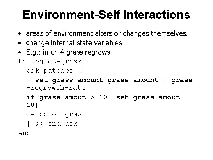 Environment-Self Interactions • areas of environment alters or changes themselves. • change internal state