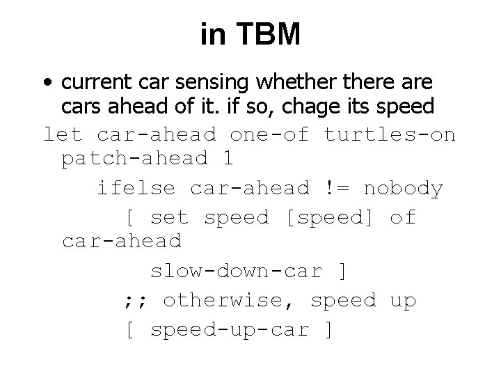 in TBM • current car sensing whethere are cars ahead of it. if so,
