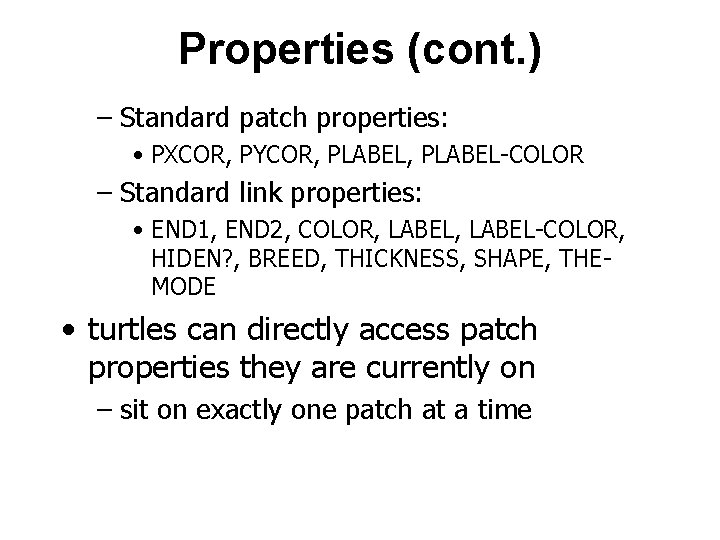 Properties (cont. ) – Standard patch properties: • PXCOR, PYCOR, PLABEL-COLOR – Standard link