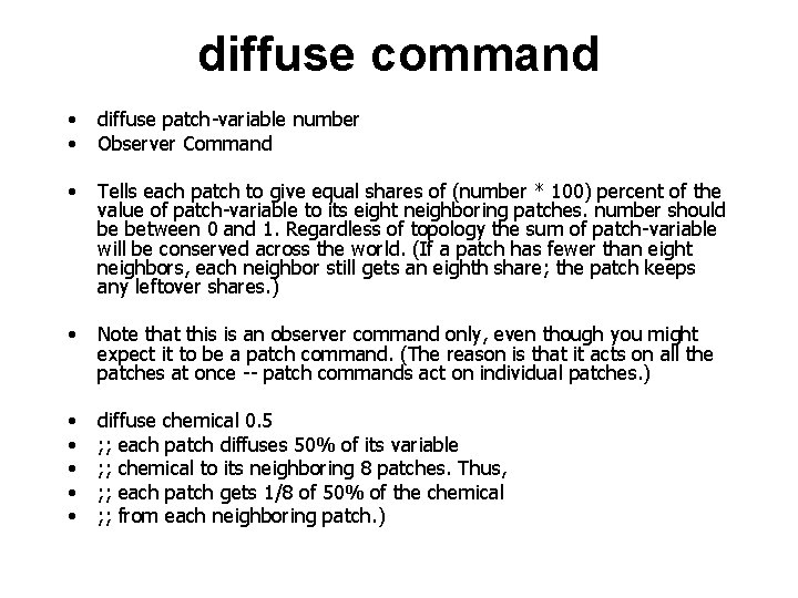 diffuse command • • diffuse patch-variable number Observer Command • Tells each patch to