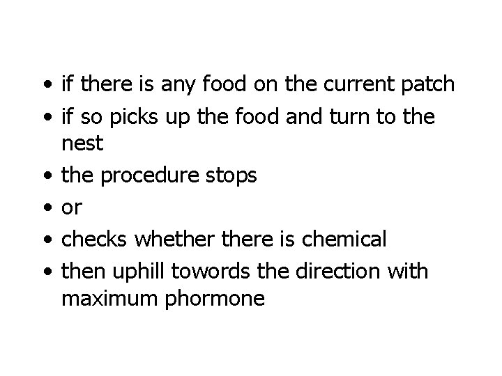  • if there is any food on the current patch • if so