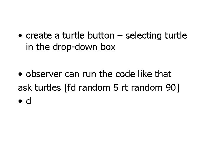  • create a turtle button – selecting turtle in the drop-down box •