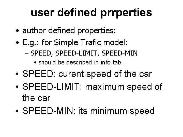 user defined prrperties • author defined properties: • E. g. : for Simple Trafic