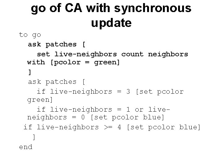 go of CA with synchronous update to go ask patches [ set live-neighbors count