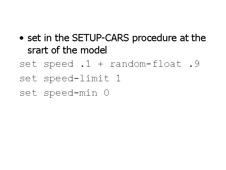  • set in the SETUP-CARS procedure at the srart of the model set