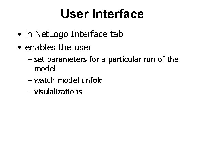 User Interface • in Net. Logo Interface tab • enables the user – set