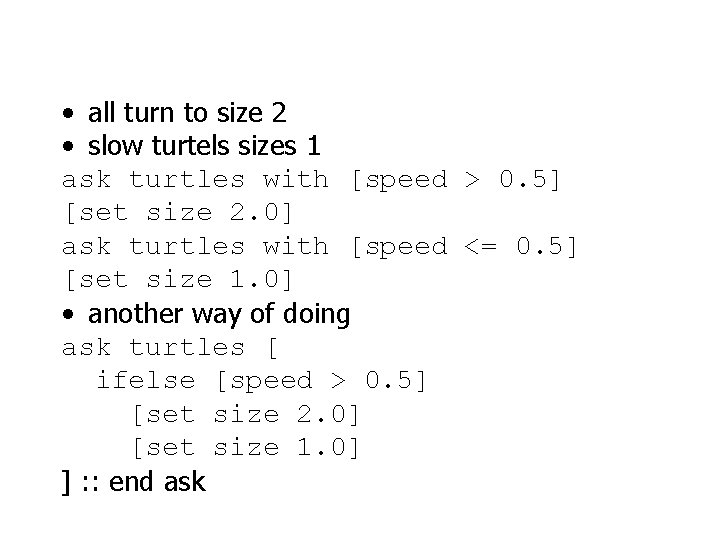 • all turn to size 2 • slow turtels sizes 1 ask turtles