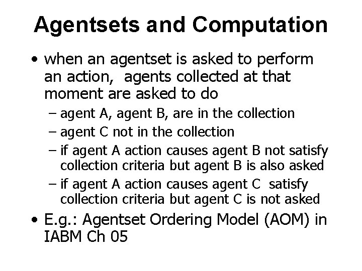 Agentsets and Computation • when an agentset is asked to perform an action, agents